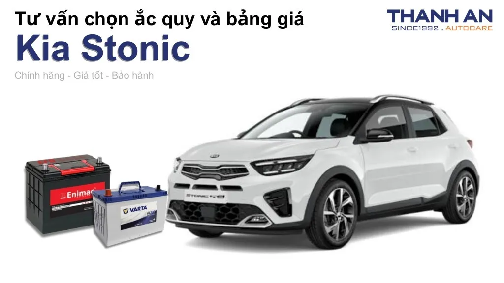 Bình ắc quy xe Kia Stonic loại nào tốt? Bảng giá mới nhất