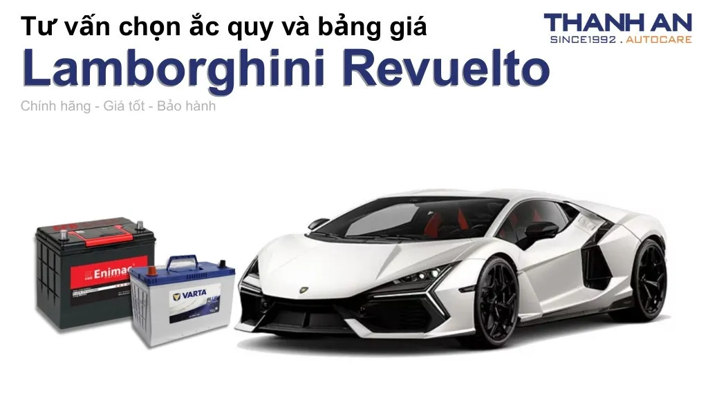 Bình ắc quy xe Lamborghini Revuelto loại nào tốt? Bảng giá mới nhất