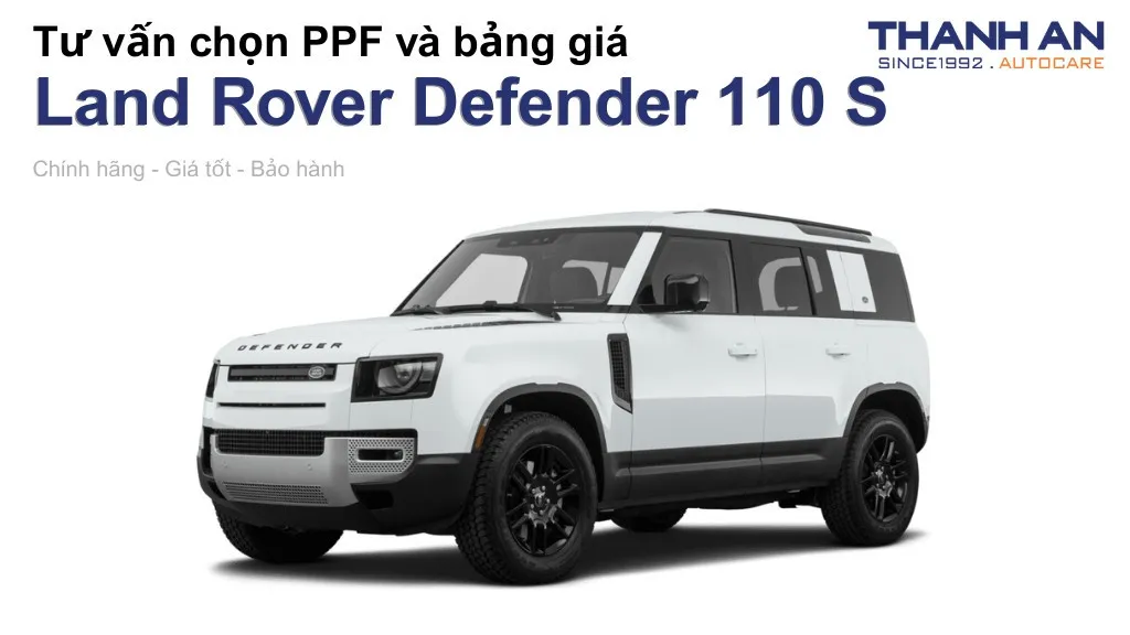 Dán PPF xe Land Rover Defender 110 S loại nào tốt? Bảng giá mới nhất