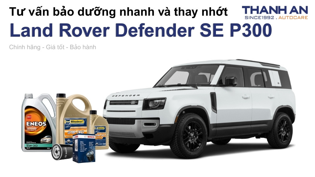 Dầu nhớt xe Land Rover Defender SE P300 loại nào tốt? Bảng giá mới nhất
