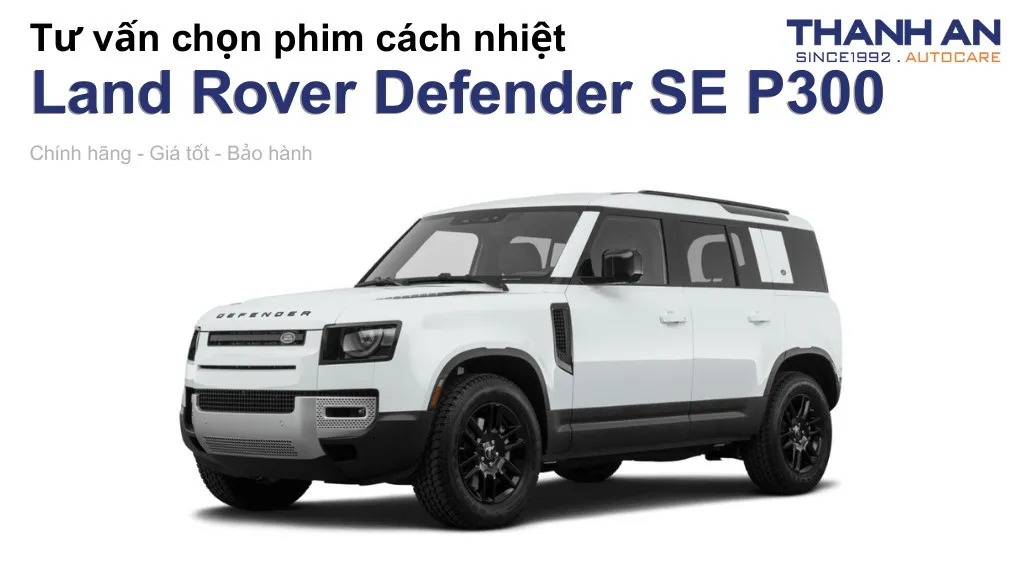 Dán phim cách nhiệt xe Land Rover Defender SE P300 loại nào tốt? Bảng giá mới nhất
