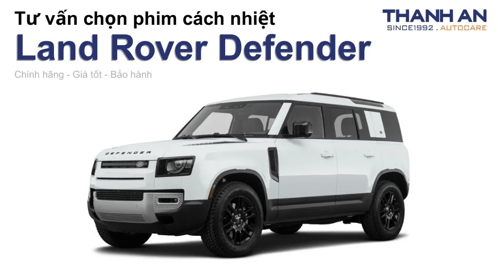 Dán phim cách nhiệt xe Land Rover Defender loại nào tốt? Bảng giá mới nhất