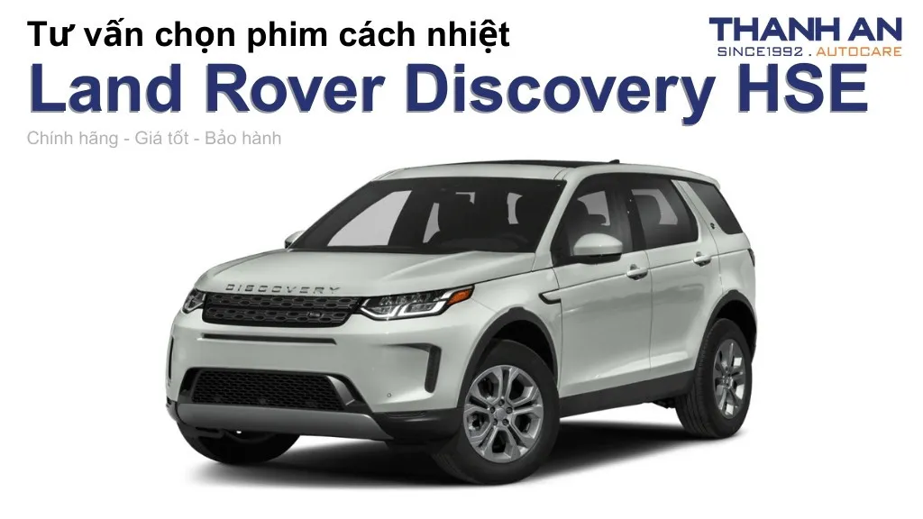 Dán phim cách nhiệt xe Land Rover Discovery HSE loại nào tốt? Bảng giá mới nhất