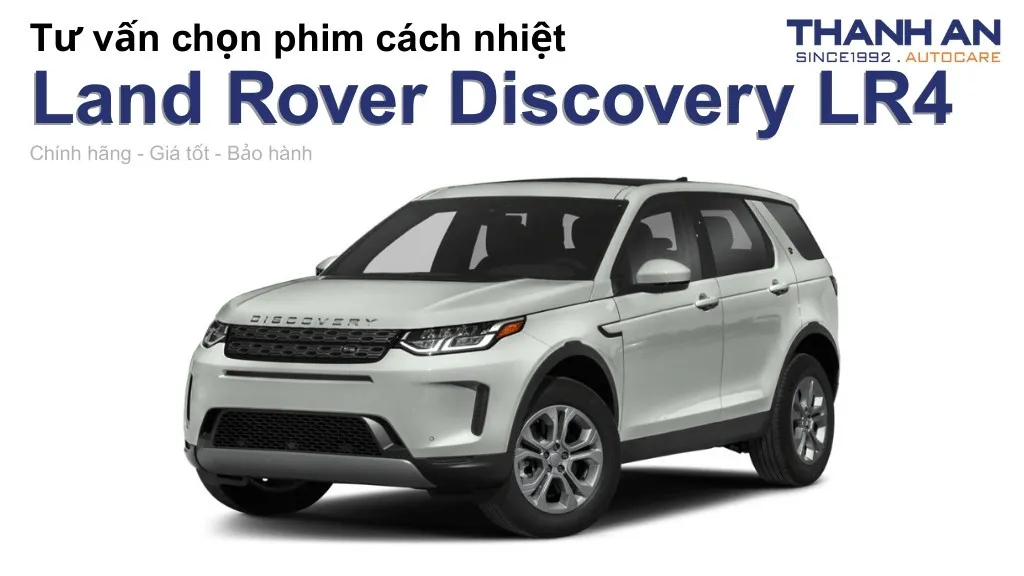 Dán phim cách nhiệt xe Land Rover Discovery LR4 loại nào tốt? Bảng giá mới nhất