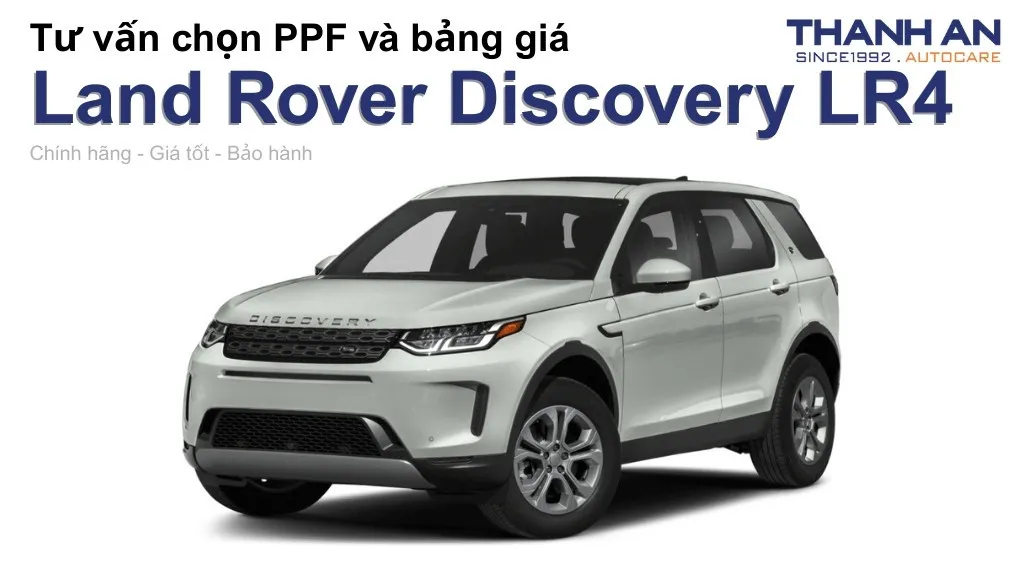 Dán PPF xe Land Rover Discovery LR4 loại nào tốt? Bảng giá mới nhất