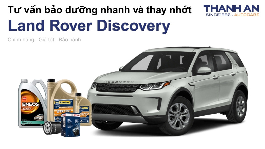 Dầu nhớt xe Land Rover Discovery loại nào tốt? Bảng giá mới nhất