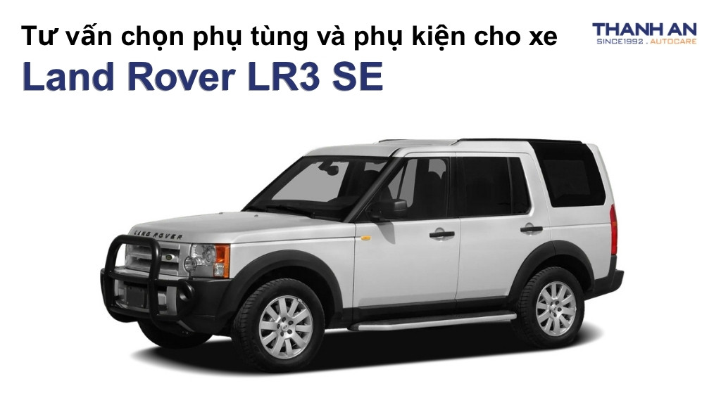 Phụ tùng và phụ kiện xe Land Rover LR3 SE
