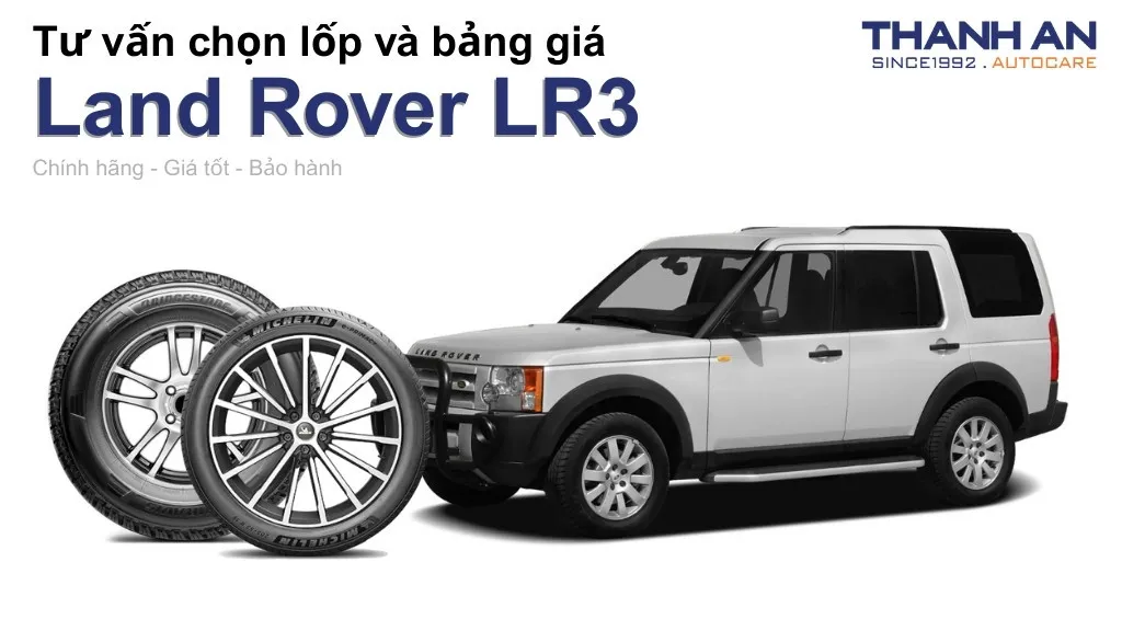 Lốp xe Land Rover LR3 giá bao nhiêu? Sử dụng các kích thước nào?