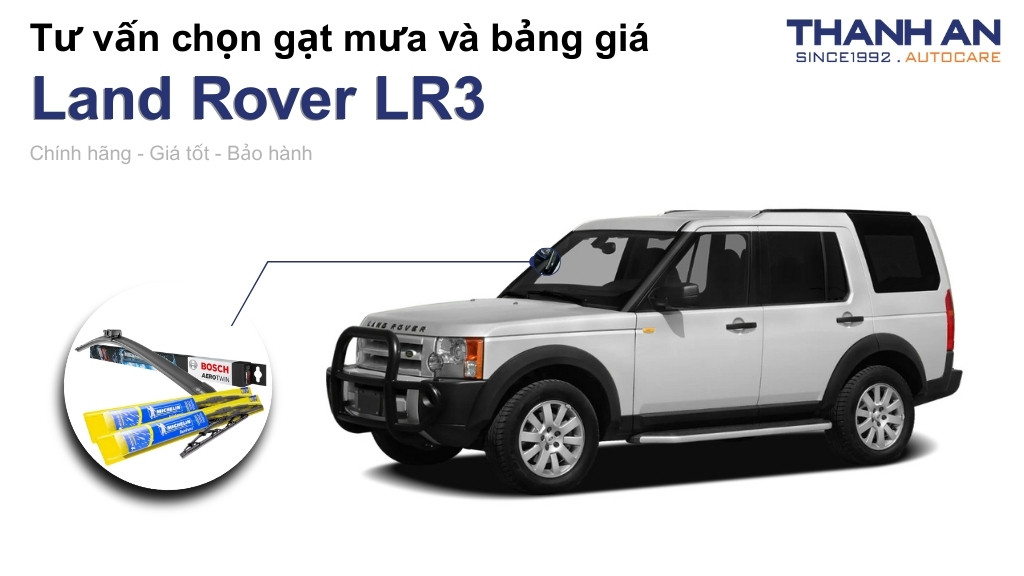 Gạt mưa xe Land Rover LR3 loại nào tốt? Bảng giá mới nhất