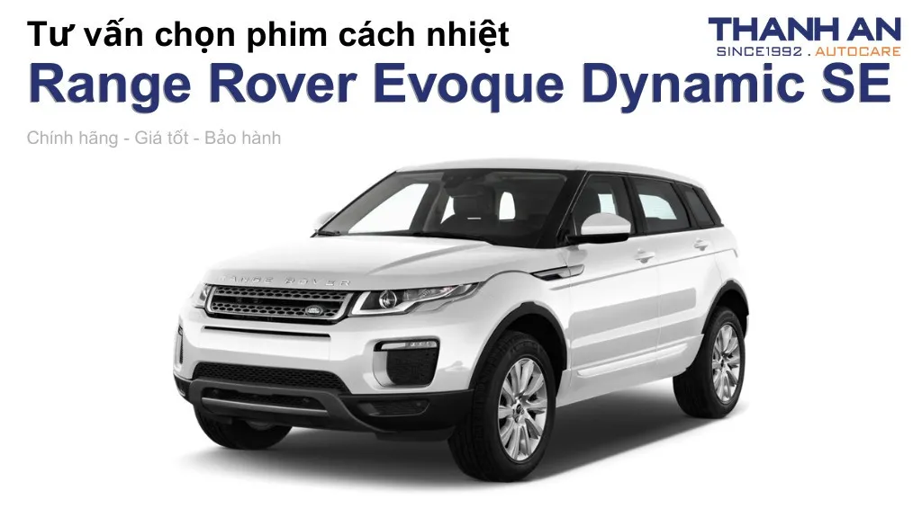 Dán phim cách nhiệt xe Land Rover Range Rover Evoque Dynamic SE loại nào tốt? Bảng giá mới nhất