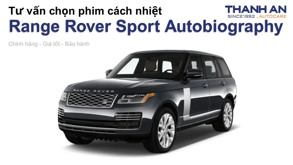 Dán phim cách nhiệt xe Land Rover Range Rover Sport Autobiography loại nào tốt? Bảng giá mới nhất