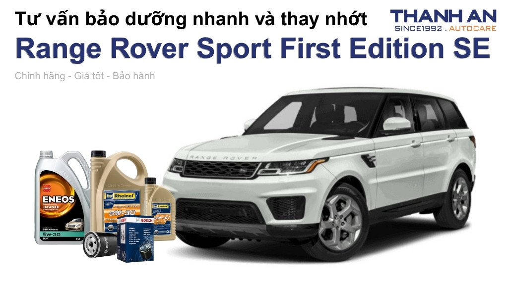 Dầu nhớt xe Land Rover Range Rover Sport First Edition SE loại nào tốt? Bảng giá mới nhất