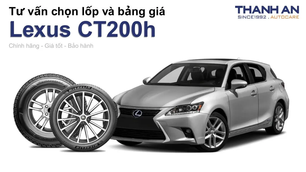 Lốp xe Lexus CT200h giá bao nhiêu? Sử dụng các kích thước nào?