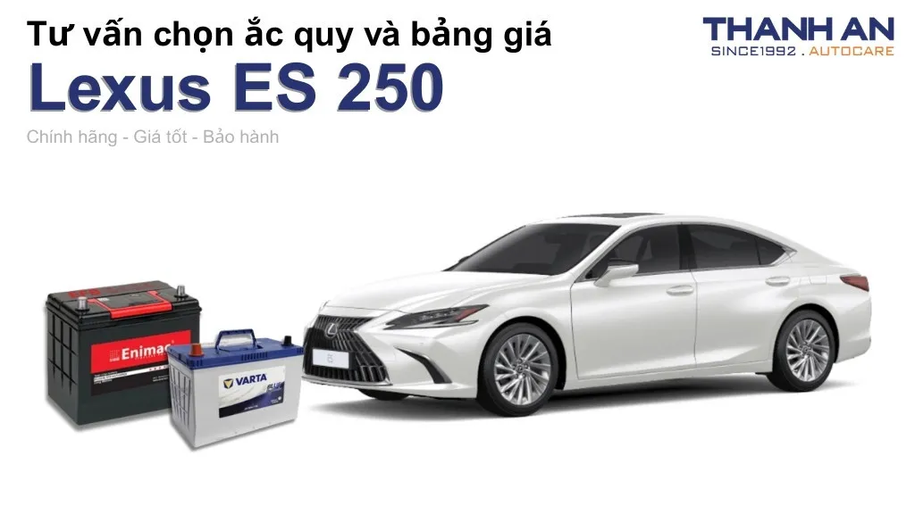 Bình ắc quy xe Lexus ES 250 loại nào tốt? Bảng giá mới nhất