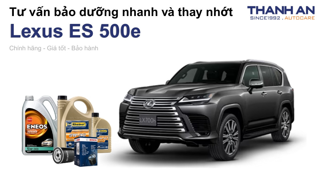 Dầu nhớt xe Lexus ES 500e loại nào tốt? Bảng giá mới nhất