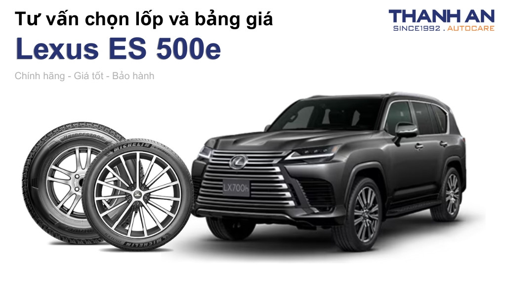 Lốp xe Lexus ES 500e giá bao nhiêu? Sử dụng các kích thước nào?