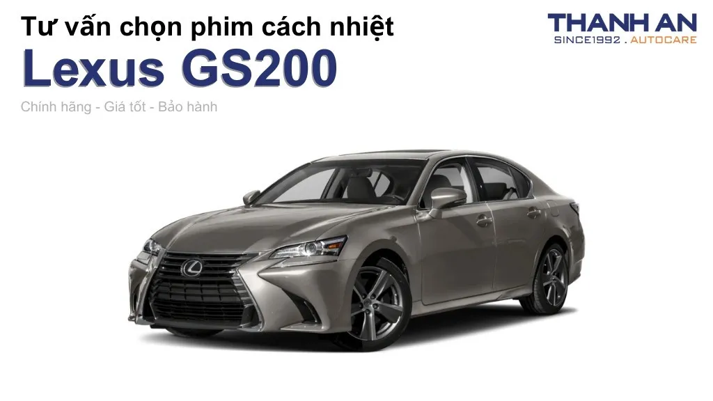 Dán phim cách nhiệt xe Lexus GS200 loại nào tốt? Bảng giá mới nhất