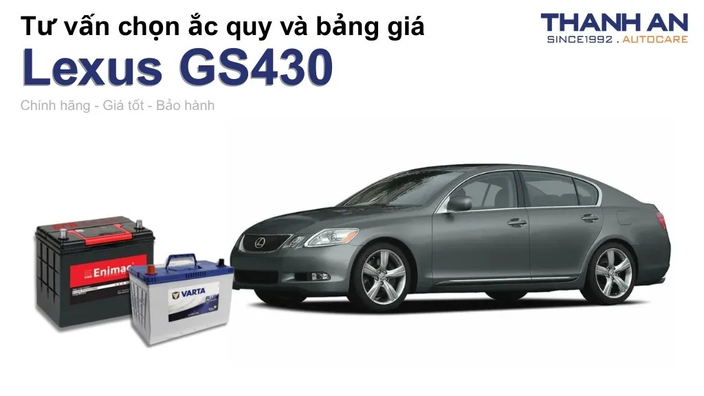 Bình ắc quy xe Lexus GS430 loại nào tốt? Bảng giá mới nhất