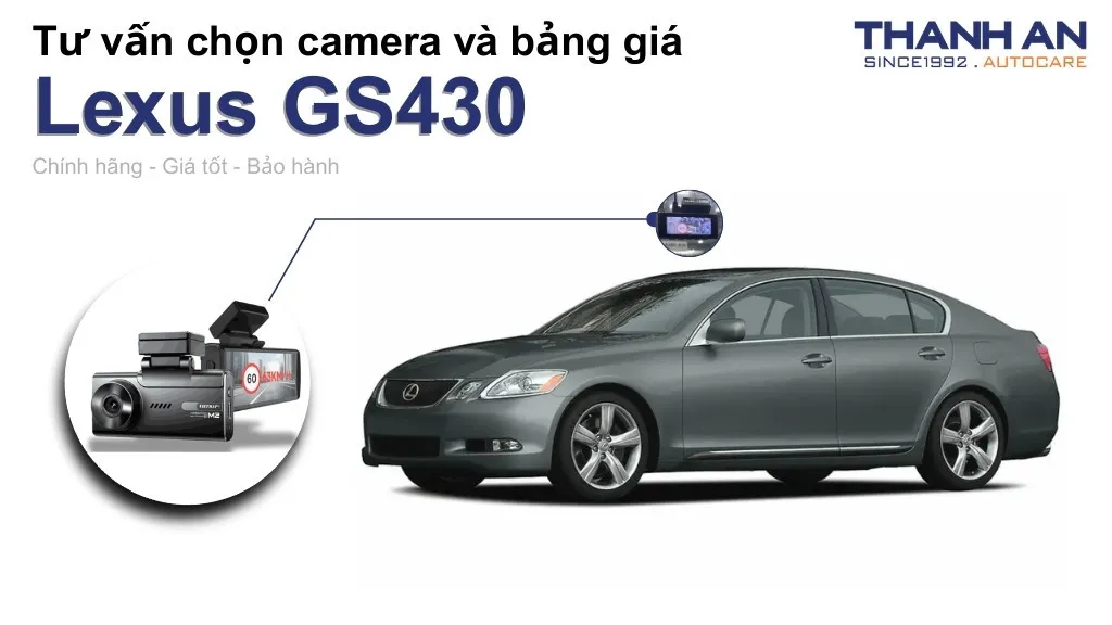 Camera hành trình xe Lexus GS430 loại nào tốt? Bảng giá mới nhất