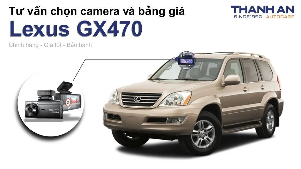 Camera hành trình xe Lexus GX470 loại nào tốt? Bảng giá mới nhất