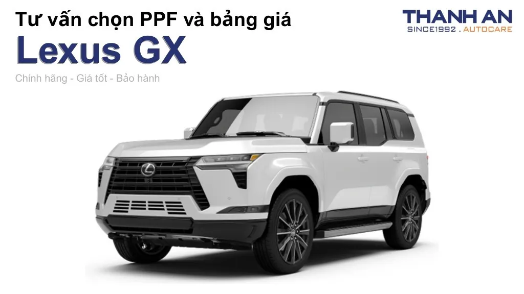 Dán PPF xe Lexus GX loại nào tốt? Bảng giá mới nhất