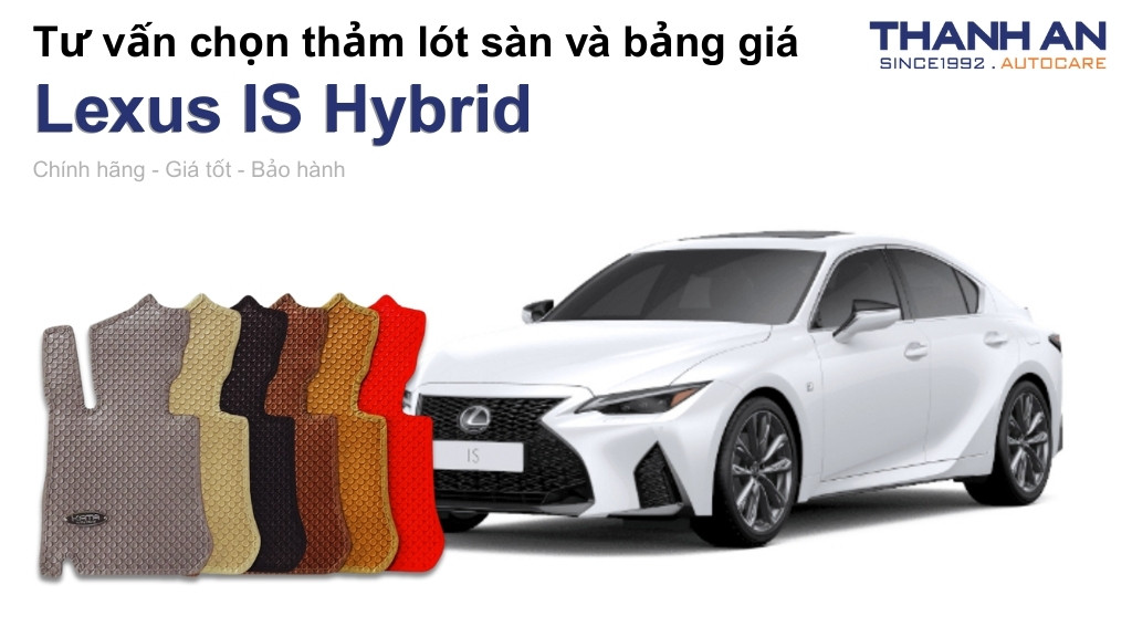 Thảm lót sàn xe Lexus IS Hybrid loại nào tốt? Bảng giá mới nhất