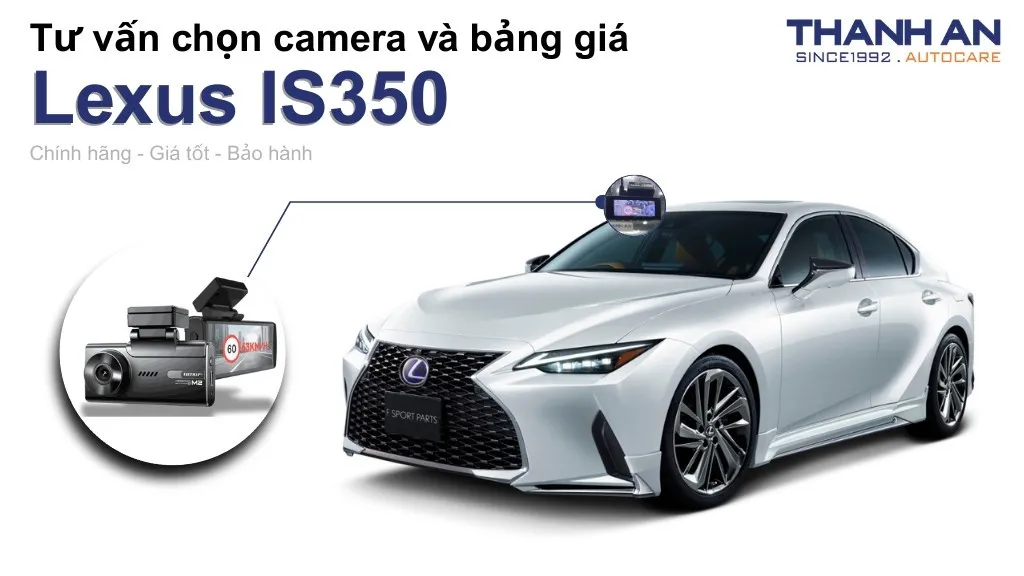 Camera hành trình xe Lexus IS350 loại nào tốt? Bảng giá mới nhất