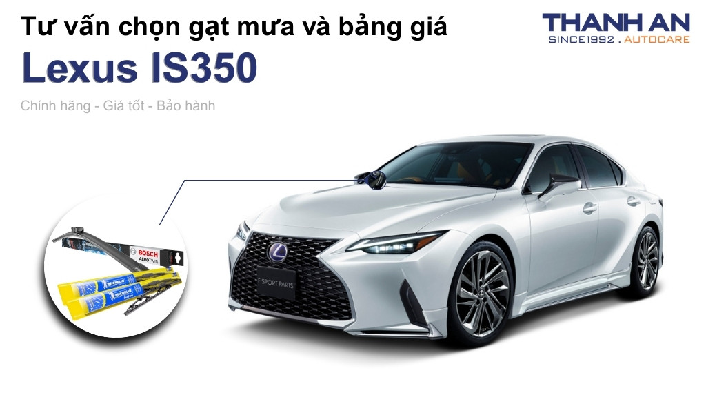 Gạt mưa xe Lexus IS350 loại nào tốt? Bảng giá mới nhất