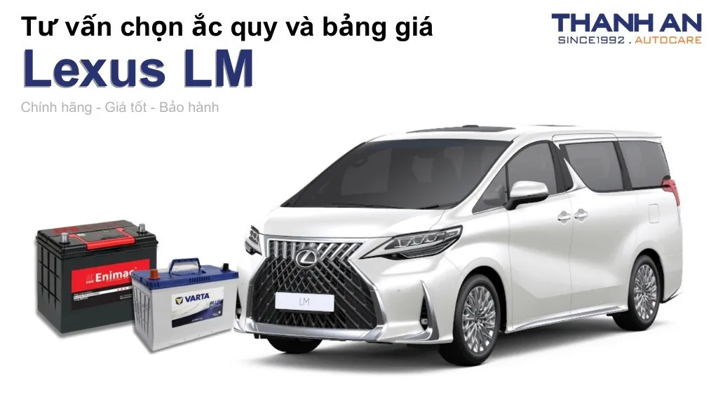 Bình ắc quy xe Lexus LM loại nào tốt? Bảng giá mới nhất