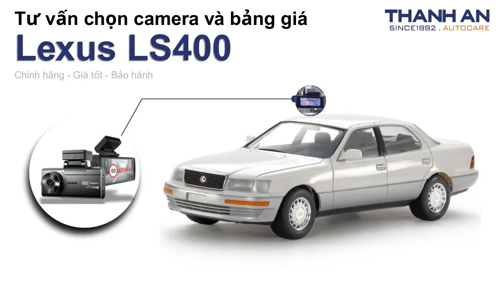 Camera hành trình xe Lexus LS400 loại nào tốt? Bảng giá mới nhất