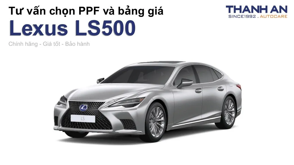 Dán PPF xe Lexus LS500 loại nào tốt? Bảng giá mới nhất