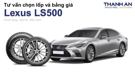 lexus-ls500-nen-thay-lop-gi-chi-phi-bao-nhieu