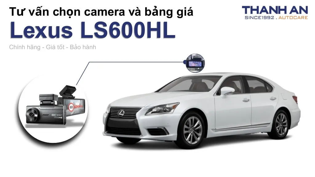 Camera hành trình xe Lexus LS600HL loại nào tốt? Bảng giá mới nhất