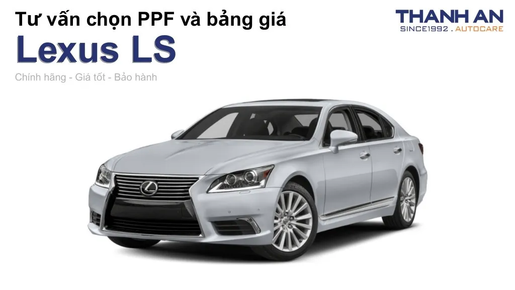 Dán PPF xe Lexus LS loại nào tốt? Bảng giá mới nhất