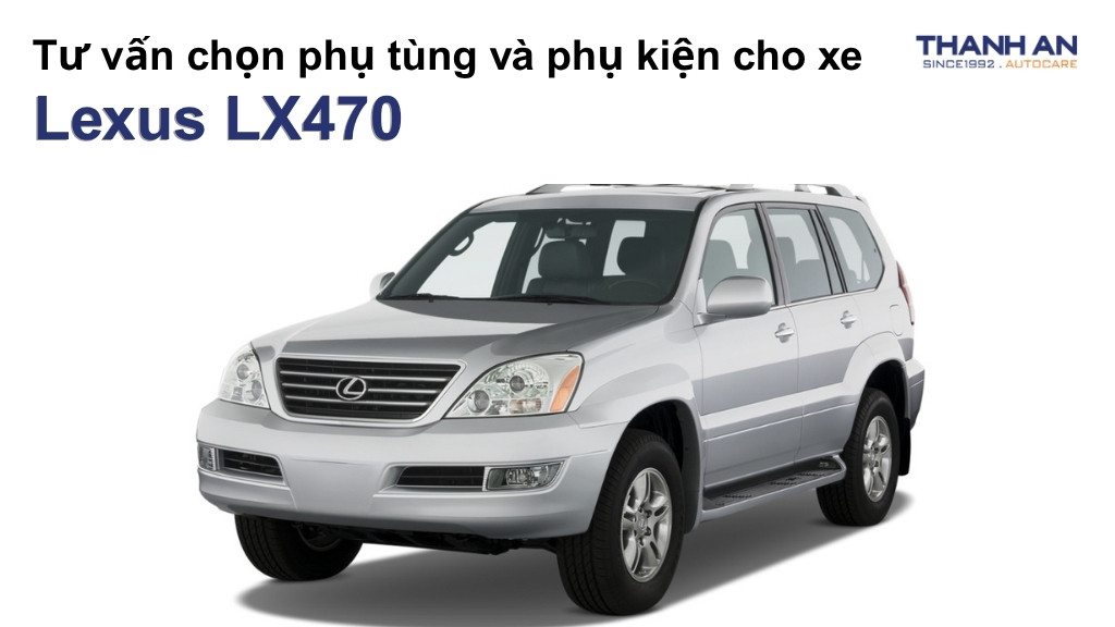 Phụ tùng và phụ kiện xe Lexus LX470