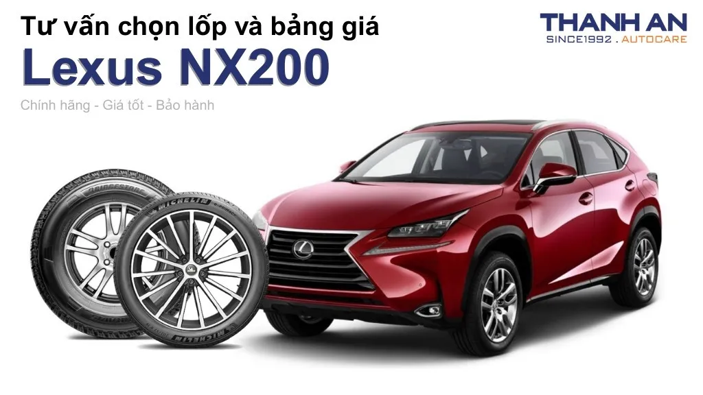 Lốp xe Lexus NX200 giá bao nhiêu? Sử dụng các kích thước nào?