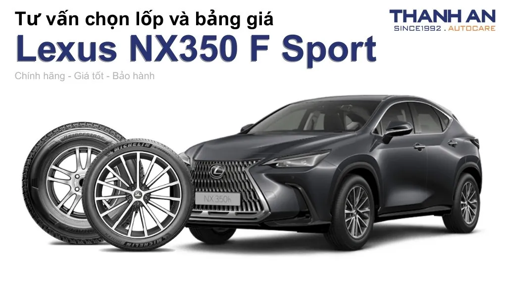 Lốp xe Lexus NX350 F Sport giá bao nhiêu? Sử dụng các kích thước nào?