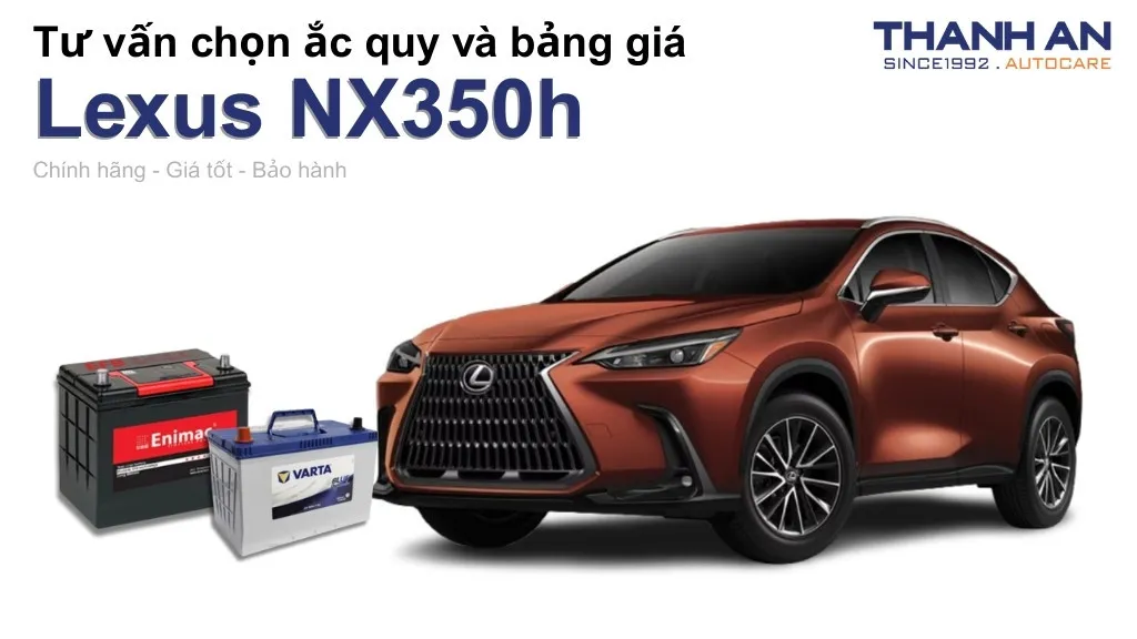 Bình ắc quy xe Lexus NX350h loại nào tốt? Bảng giá mới nhất