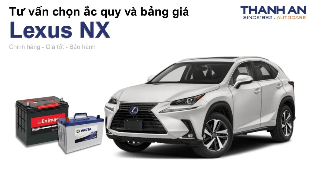 Bình ắc quy xe Lexus NX loại nào tốt? Bảng giá mới nhất