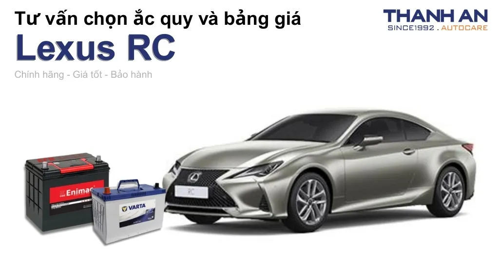 Bình ắc quy xe Lexus RC loại nào tốt? Bảng giá mới nhất
