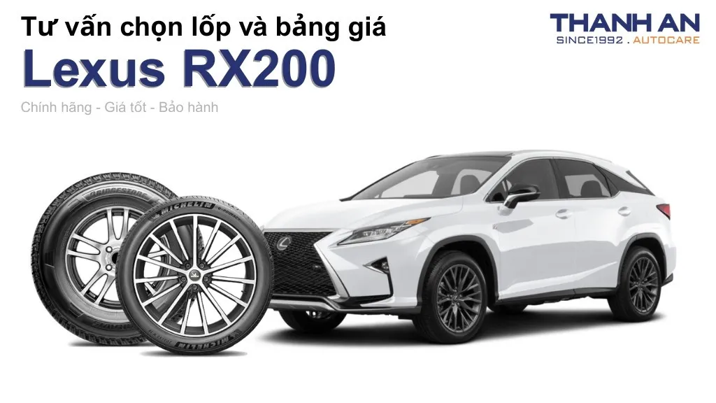 Lốp xe Lexus RX200 giá bao nhiêu? Sử dụng các kích thước nào?
