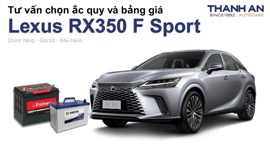 Bình ắc quy xe Lexus RX350 F Sport loại nào tốt? Bảng giá mới nhất
