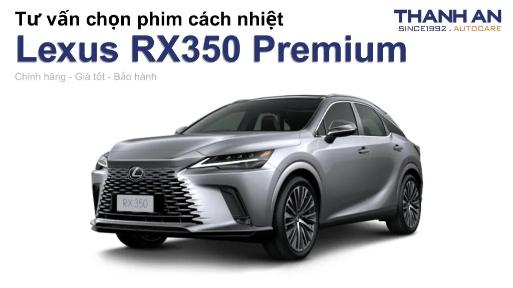 Dán phim cách nhiệt xe Lexus RX350 Premium loại nào tốt? Bảng giá mới nhất