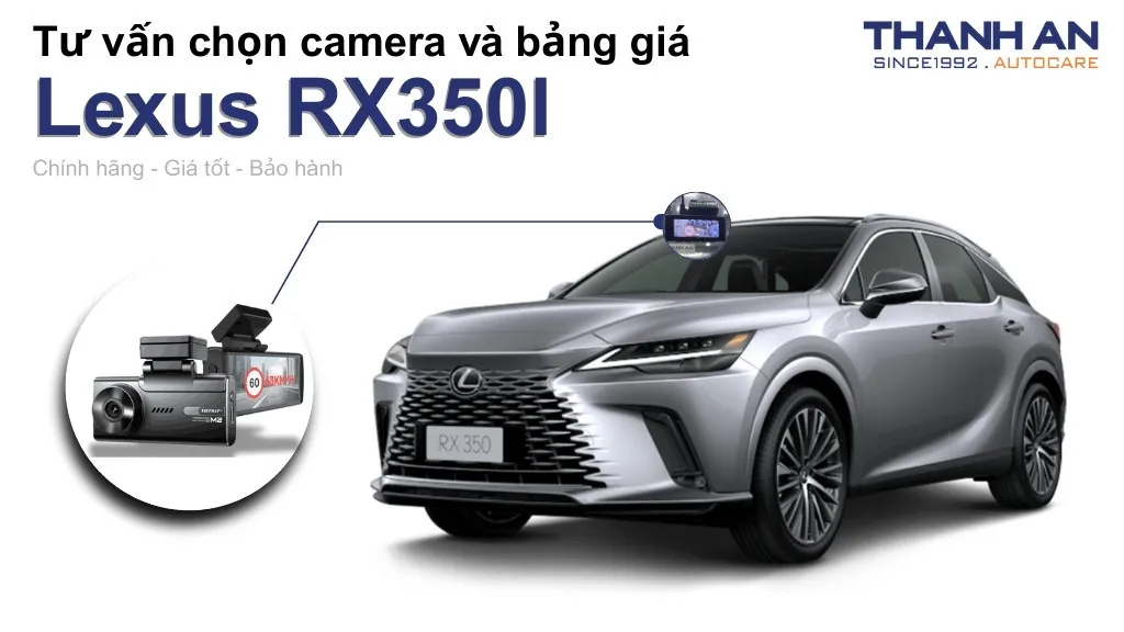 Camera hành trình xe Lexus RX350l loại nào tốt? Bảng giá mới nhất