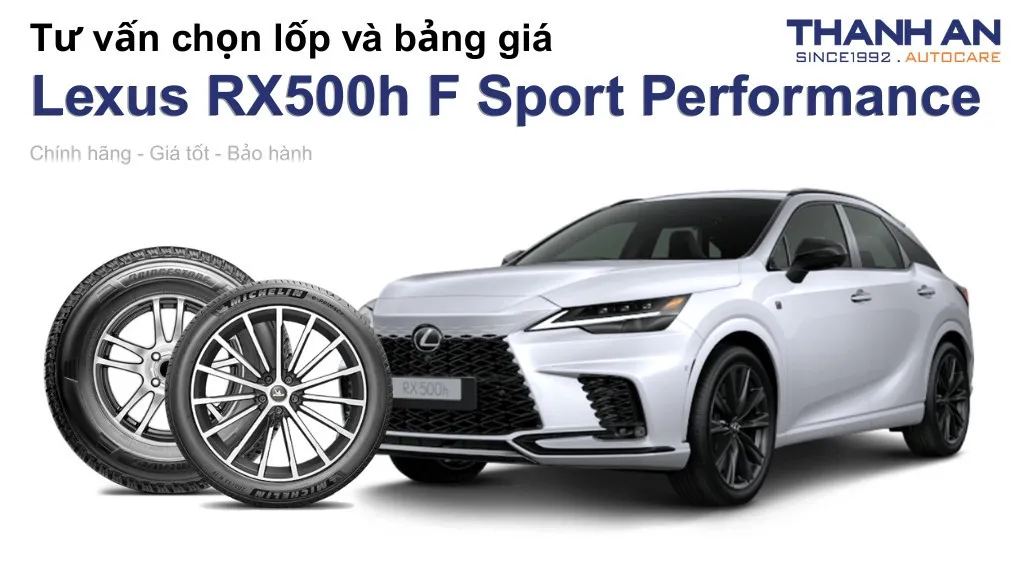 Lốp xe Lexus RX500h F Sport Performance giá bao nhiêu? Sử dụng các kích thước nào?