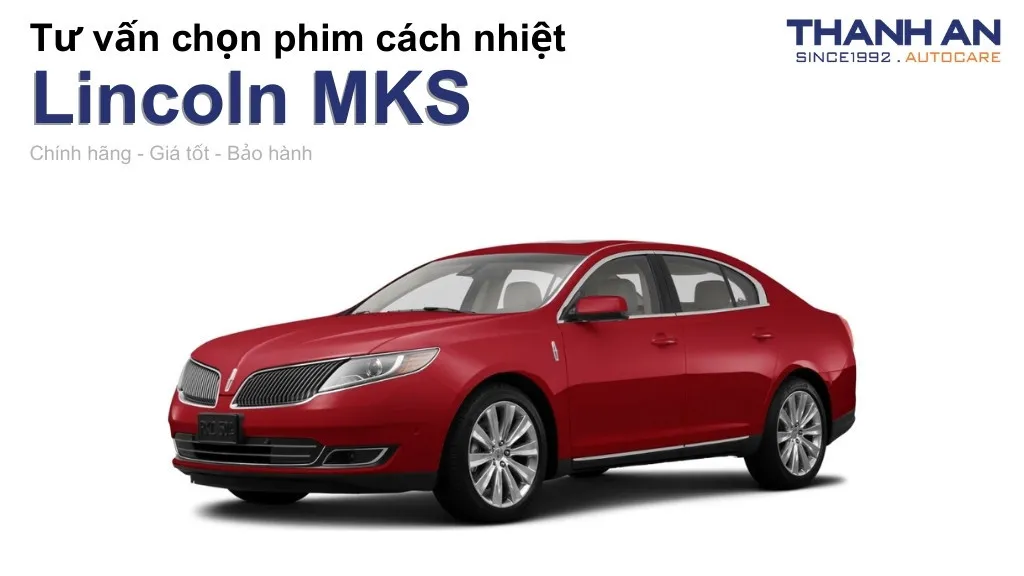 Dán phim cách nhiệt xe Lincoln MKS loại nào tốt? Bảng giá mới nhất