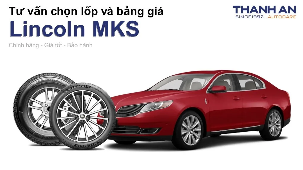 Lốp xe Lincoln MKS giá bao nhiêu? Sử dụng các kích thước nào?