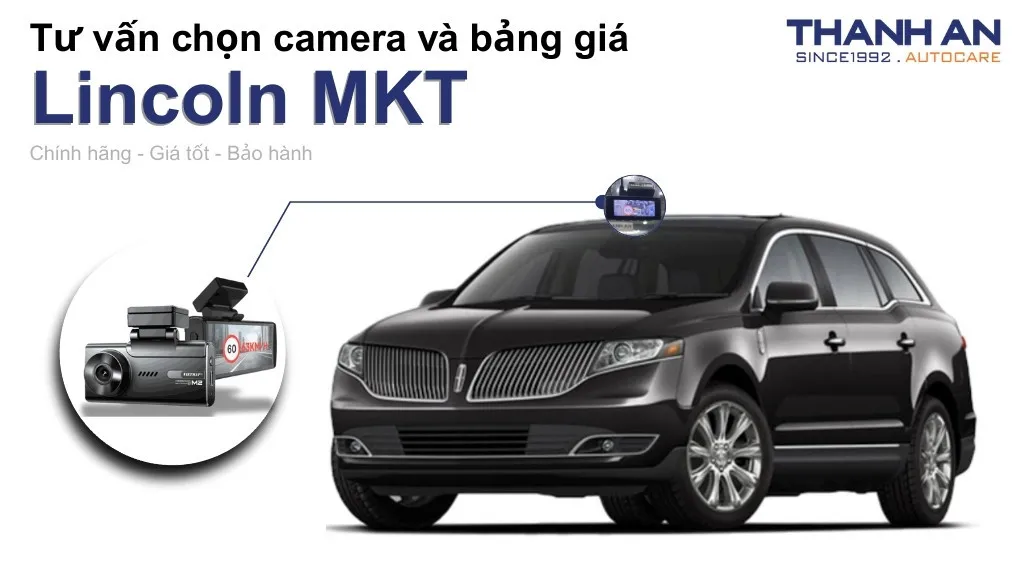 Camera hành trình xe Lincoln MKT loại nào tốt? Bảng giá mới nhất