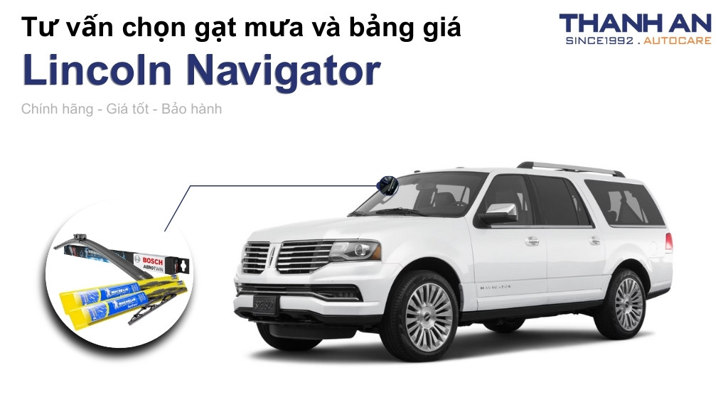 Gạt mưa xe Lincoln Navigator loại nào tốt? Bảng giá mới nhất