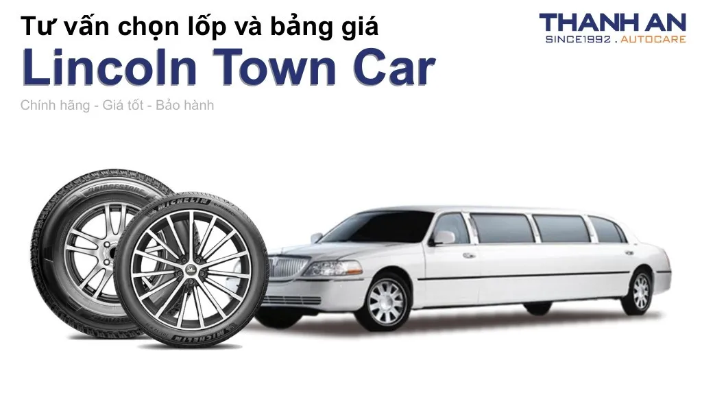 Lốp xe Lincoln Town Car giá bao nhiêu? Sử dụng các kích thước nào?